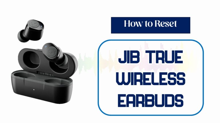How to reset Jib Wireless Earbuds